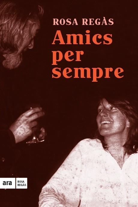 AMICS PER SEMPRE | 9788416154685 | REGÀS,ROSA | Libreria Geli - Librería Online de Girona - Comprar libros en catalán y castellano