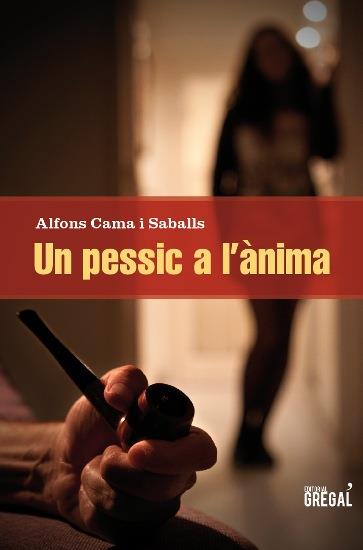 UN PESSIC A L'ANIMA | 9788494150036 | CAMA I SABALLS,ALFONS | Libreria Geli - Librería Online de Girona - Comprar libros en catalán y castellano