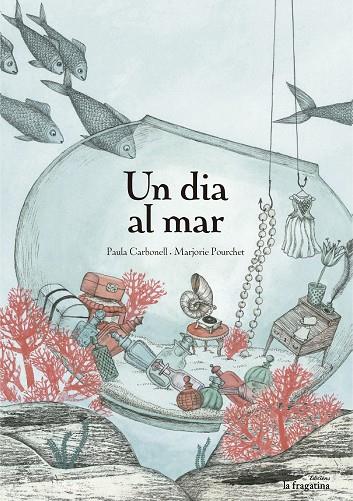 UN DIA AL MAR | 9788416226375 | CARBONELL,PAULA/POURCHET,MARJORIE | Llibreria Geli - Llibreria Online de Girona - Comprar llibres en català i castellà