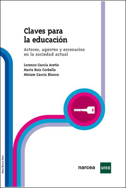 CLAVES PARA LA EDUCACION.ACTORES,AGENTES Y ESCENARIOS EN LA | 9788427716247 | GARCIA ARETIO,LORENZO/RUIZ CORBELLA,MARTA/GARCIA B | Llibreria Geli - Llibreria Online de Girona - Comprar llibres en català i castellà