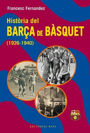 HISTÒRIA DEL BARÇA DE BÀSQUET (1926-1940) | 9788419007582 | FERNANDEZ LUGO,FRANCESC | Libreria Geli - Librería Online de Girona - Comprar libros en catalán y castellano