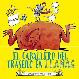EL CABALLERO DEL TRASERO EN LLAMAS | 9788491455875 | BEACH | Llibreria Geli - Llibreria Online de Girona - Comprar llibres en català i castellà