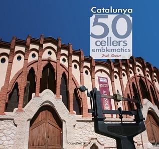 CATALUNYA.50 CELLERS EMBLEMÀTICS | 9788415456490 | BASTART,JORDI | Libreria Geli - Librería Online de Girona - Comprar libros en catalán y castellano