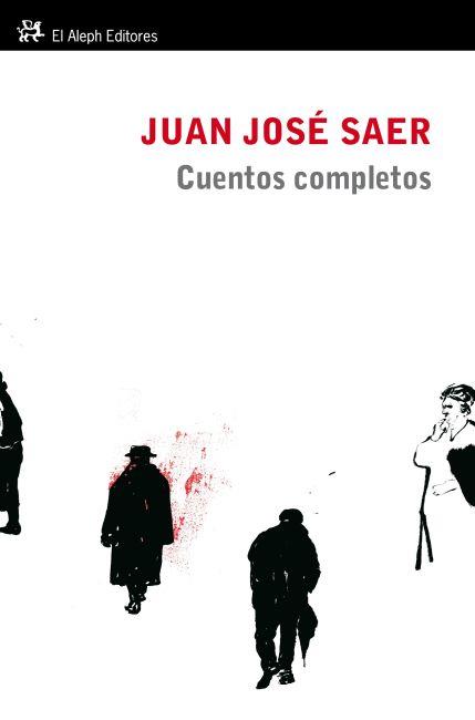 CUENTOS COMPLETOS (1957-2000) | 9788415325260 | SAER,JUAN JOSE | Libreria Geli - Librería Online de Girona - Comprar libros en catalán y castellano