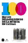 ELS 100 MILLORS DISCOS DE LA MUSICA EN CATALA | 9788496499300 | A.A.V.V. | Llibreria Geli - Llibreria Online de Girona - Comprar llibres en català i castellà
