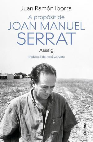 A PROPÒSIT DE JOAN MANUEL SERRAT | 9788466430500 | IBORRA,JUAN RAMÓN | Llibreria Geli - Llibreria Online de Girona - Comprar llibres en català i castellà