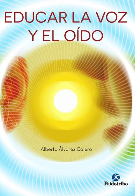EDUCAR LA VOZ Y EL OÍDO | 9788499105796 | ÁLVAREZ CALERO,ALBERTO | Llibreria Geli - Llibreria Online de Girona - Comprar llibres en català i castellà