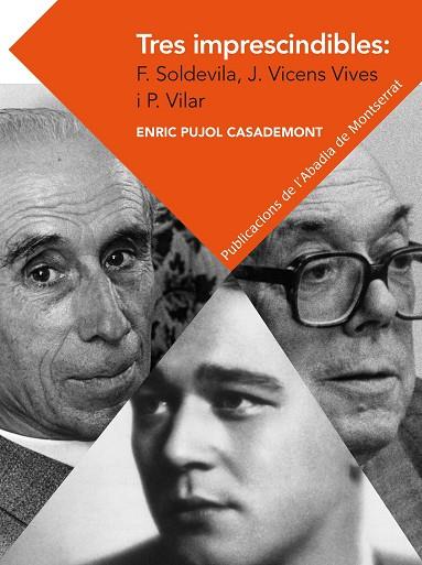 TRES IMPRESCINDIBLES:FERRAN SOLDEVILA,JAUME VICENS VIVES I PIERRE VILAR | 9788498837292 | PUJOL CASADEMONT,ENRIC | Llibreria Geli - Llibreria Online de Girona - Comprar llibres en català i castellà