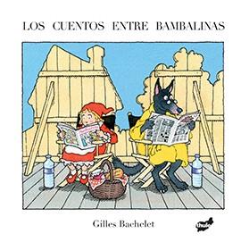 LOS CUENTOS ENTRE BAMBALINAS | 9788416817115 | BACHELET,GILLES | Libreria Geli - Librería Online de Girona - Comprar libros en catalán y castellano