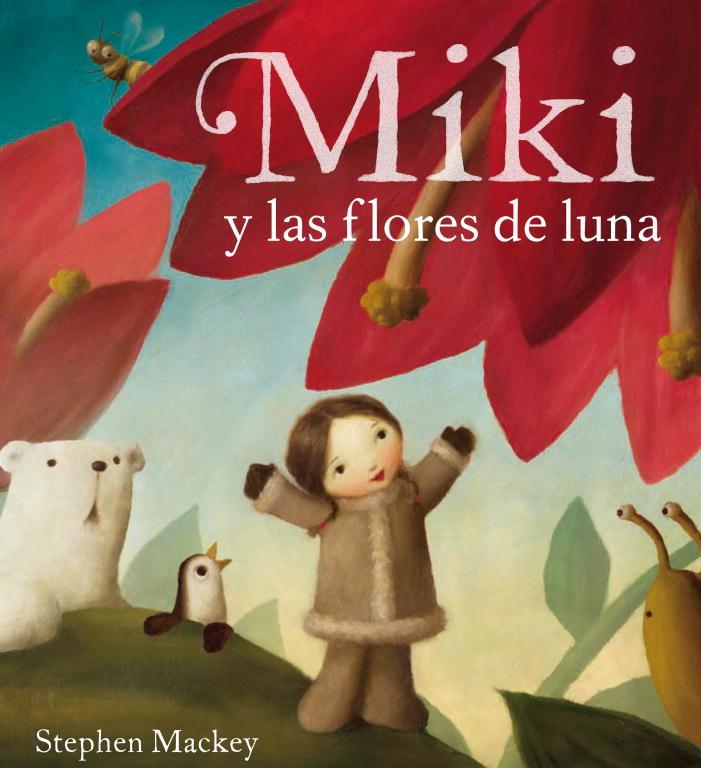 MIKI Y LAS FLORES DE LUNA | 9788448831349 | MACKEY,STEPHEN | Llibreria Geli - Llibreria Online de Girona - Comprar llibres en català i castellà