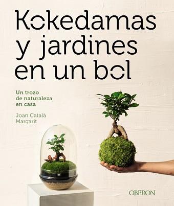 KOKEDAMAS Y JARDINES EN UN BOL | 9788441548770 | CATALÀ MARGARIT,JOAN | Libreria Geli - Librería Online de Girona - Comprar libros en catalán y castellano