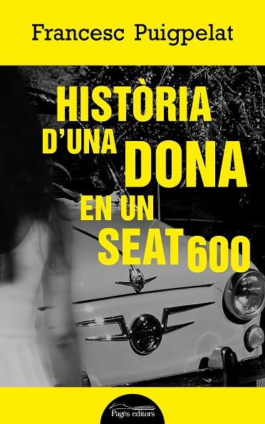 HISTÒRIA D'UNA DONA EN UN SEAT 600 | 9788413030494 | PUIGPELAT,FRANCESC | Libreria Geli - Librería Online de Girona - Comprar libros en catalán y castellano
