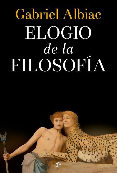 ELOGIO DE LA FILOSOFÍA | 9788413846330 | ALBIAC,GABRIEL | Libreria Geli - Librería Online de Girona - Comprar libros en catalán y castellano