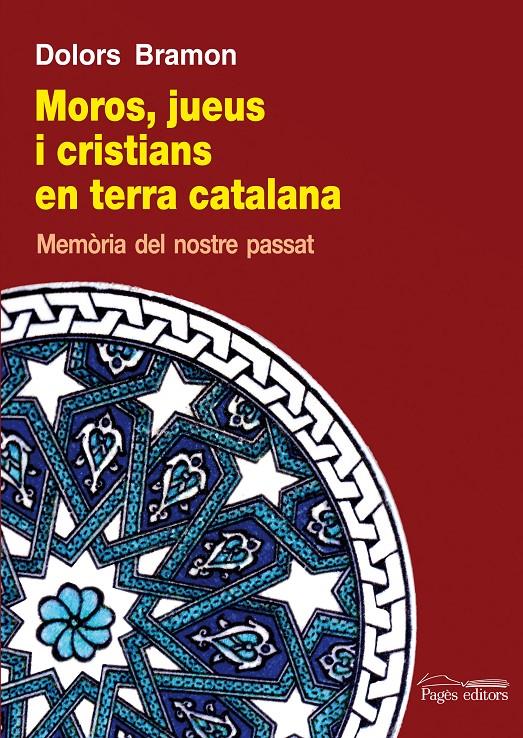 MOROS,JUEUS I CRISTIANS EN TERRA CATALANA.MEMÒRIA DEL NOSTRE PASSAT | 9788499753140 | BRAMON,DOLORS | Libreria Geli - Librería Online de Girona - Comprar libros en catalán y castellano