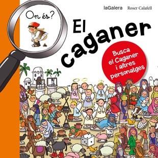 ON ÉS EL CAGANER | 9788424651633 | CALAFELL,ROSER | Libreria Geli - Librería Online de Girona - Comprar libros en catalán y castellano