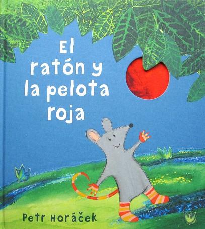 EL RATÓN Y LA PELOTA ROJA | 9788426142443 | HORÁCEK,PETR | Libreria Geli - Librería Online de Girona - Comprar libros en catalán y castellano