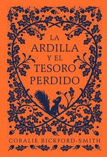 LA ARDILLA Y EL TESORO PERDIDO | 9788418050725 | BICKFORD-SMITH,CORALIE | Libreria Geli - Librería Online de Girona - Comprar libros en catalán y castellano