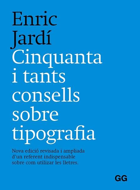 CINQUANTA I TANTS CONSELLS SOBRE TIPOGRAFIA | 9788425233401 | JARDÍ,ENRIC | Libreria Geli - Librería Online de Girona - Comprar libros en catalán y castellano