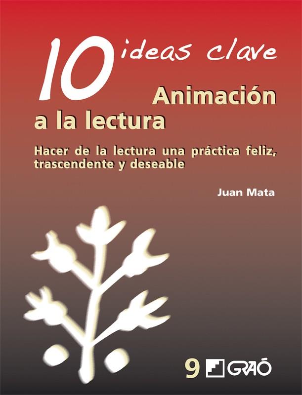 ANIMACION A LA LECTURA.10 IDEAS CLAVES | 9788478276813 | MATA,JUAN | Libreria Geli - Librería Online de Girona - Comprar libros en catalán y castellano