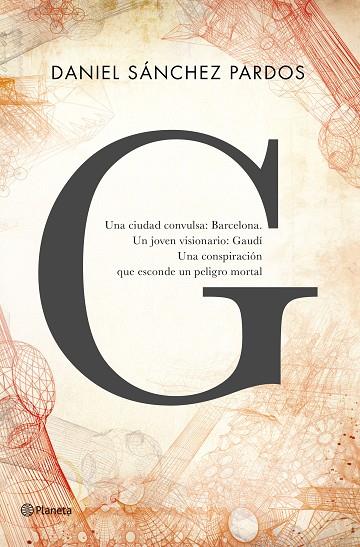 G(LA NOVELA DE GAUDI) | 9788408144649 | SÁNCHEZ PARDOS,DANIEL | Llibreria Geli - Llibreria Online de Girona - Comprar llibres en català i castellà