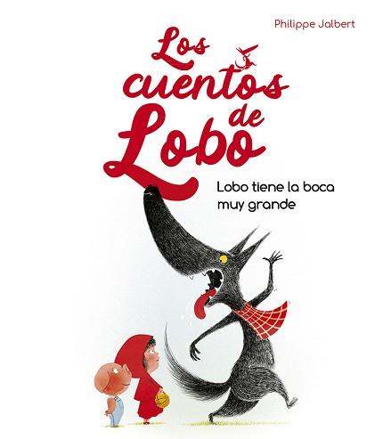 LOBO TIENE LA BOCA MUY GRANDE.LOS CUENTOS DE LOBO | 9788491455929 | JALBERT,PHILIPPE | Llibreria Geli - Llibreria Online de Girona - Comprar llibres en català i castellà