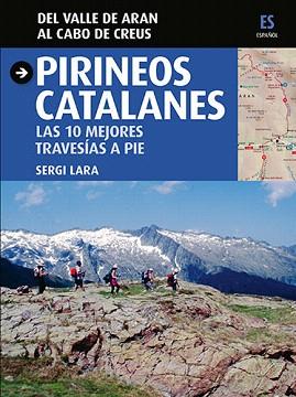 PIRINEOS CATALANES.LAS 10 MEJORES TRAVESÍAS A PIE | 9788484786030 | LARA,SERGI | Libreria Geli - Librería Online de Girona - Comprar libros en catalán y castellano