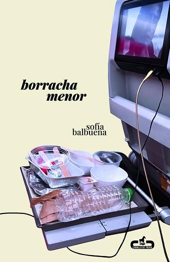 BORRACHA MENOR | 9788417417444 | BALBUENA, SOFÍA | Libreria Geli - Librería Online de Girona - Comprar libros en catalán y castellano