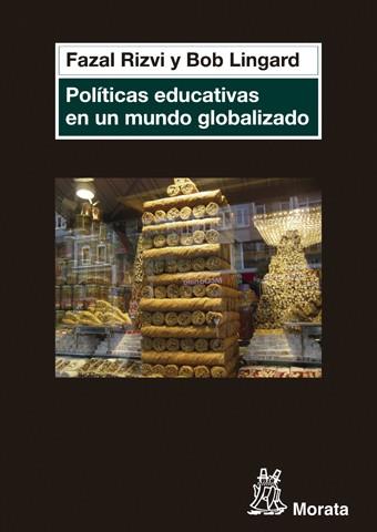 POLÍTICAS EDUCATIVAS EN UN MUNDO GLOBALIZADO | 9788471127051 | RIZVI,FAZAL/LINGARD,BOB | Llibreria Geli - Llibreria Online de Girona - Comprar llibres en català i castellà