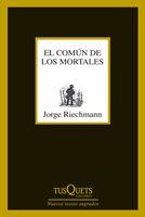 EL COMUN DE LOS MORTALES | 9788483833650 | RIECHMANN,JORGE | Llibreria Geli - Llibreria Online de Girona - Comprar llibres en català i castellà