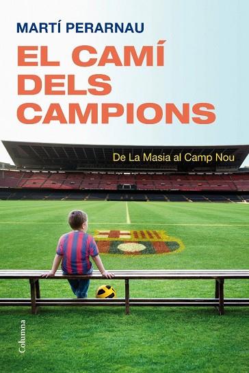 EL CAMI DELS CAMPIONS | 9788466413794 | PERARNAU,MARTI | Libreria Geli - Librería Online de Girona - Comprar libros en catalán y castellano
