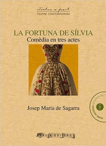 LA FORTUNA DE SILVIA.COMEDIA EN TRES ACTES | 9788494575693 | SAGARRA,JOSEP MARIA DE | Llibreria Geli - Llibreria Online de Girona - Comprar llibres en català i castellà