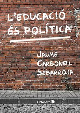 L'EDUCACIÓ ÉS POLÍTICA | 9788417219697 | CARBONELL SEBARROJA,JAUME | Llibreria Geli - Llibreria Online de Girona - Comprar llibres en català i castellà