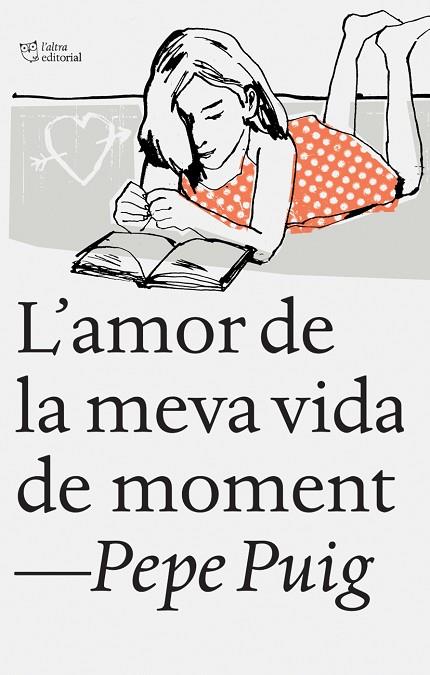 L'AMOR DE LA MEVA VIDA DE MOMENT | 9788494348136 | PUIG,PEP | Libreria Geli - Librería Online de Girona - Comprar libros en catalán y castellano