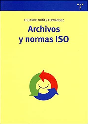 ARCHIVOS Y NORMAS ISO | 9788497043137 | NÚÑEZ FERNÁNDEZ,EDUARDO | Libreria Geli - Librería Online de Girona - Comprar libros en catalán y castellano