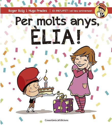 PER MOLTS ANYS,ÈLIA! | 9788490345818 | ROIG,ROGER | Libreria Geli - Librería Online de Girona - Comprar libros en catalán y castellano