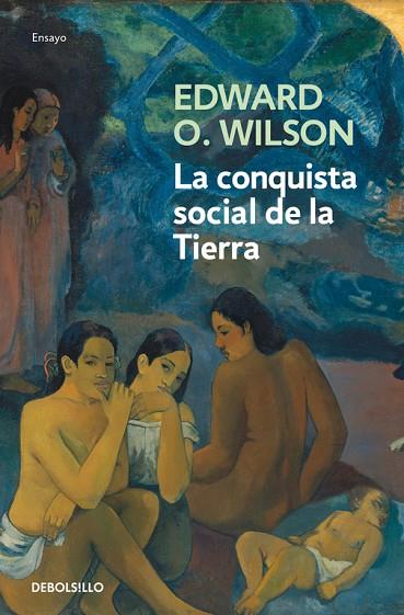 LA CONQUISTA SOCIAL DE LA TIERRA | 9788490627341 | WILSON,EDWARD O. | Libreria Geli - Librería Online de Girona - Comprar libros en catalán y castellano