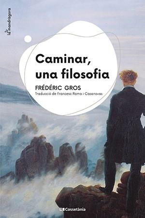 CAMINAR,UNA FILOSOFIA | 9788413560687 | GROS,FRÉDÉRIC | Libreria Geli - Librería Online de Girona - Comprar libros en catalán y castellano