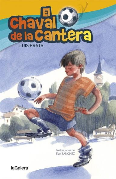EL CHAVAL DE LA CANTERA | 9788424658717 | PRATS,LLUÍS | Libreria Geli - Librería Online de Girona - Comprar libros en catalán y castellano