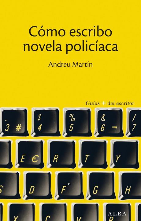 CÓMO ESCRIBO NOVELA POLICÍACA | 9788490650608 | MARTÍN,ANDREU | Llibreria Geli - Llibreria Online de Girona - Comprar llibres en català i castellà