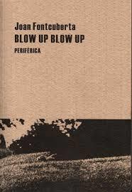 BLOW UP BLOW UP | 9788492865147 | FONTCUBERTA,JOAN | Libreria Geli - Librería Online de Girona - Comprar libros en catalán y castellano