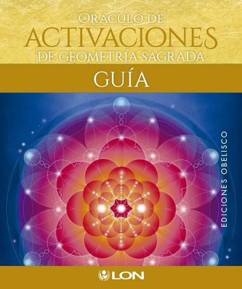 ORÁCULO DE ACTIVACIONES DE GEOMETRÍA SAGRADA | 9788491113461 | ART,LON | Llibreria Geli - Llibreria Online de Girona - Comprar llibres en català i castellà
