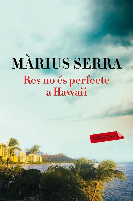 RES NO ÉS PERFECTE A HAWAII | 9788417031169 | SERRA,MÀRIUS | Libreria Geli - Librería Online de Girona - Comprar libros en catalán y castellano