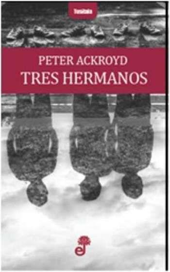 TRES HERMANOS | 9788435012379 | ACKROYD,PETER | Llibreria Geli - Llibreria Online de Girona - Comprar llibres en català i castellà