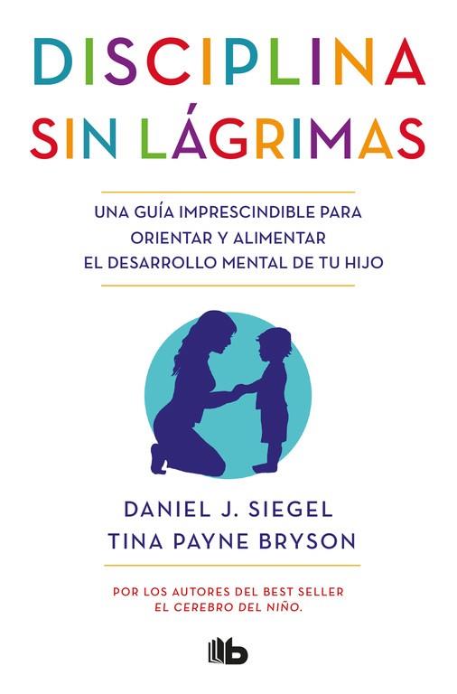 DISCIPLINA SIN LáGRIMAS | 9788490704523 | SIEGEL,DANIEL J./PAYNE BRYSON,TINA | Libreria Geli - Librería Online de Girona - Comprar libros en catalán y castellano