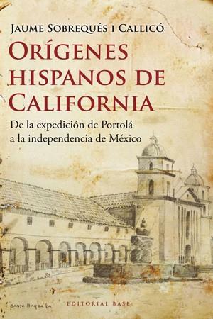 ORIGENES HISPANOS DE CALIFORNIA | 9788492437313 | SOBREQUES I CALLICO,JAUME | Libreria Geli - Librería Online de Girona - Comprar libros en catalán y castellano