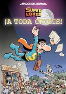 A TODA CRISIS.SUPER LOPEZ | 9788466642798 | LOPEZ FERNANDEZ,JUAN | Llibreria Geli - Llibreria Online de Girona - Comprar llibres en català i castellà