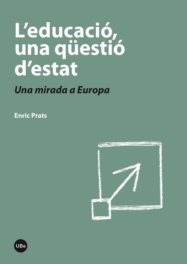 L'EDUCACIO,UNA QUESTIO D'ESTAT.UNA MIRADA A EUROPA | 9788447536931 | PRATS,ENRIC | Llibreria Geli - Llibreria Online de Girona - Comprar llibres en català i castellà