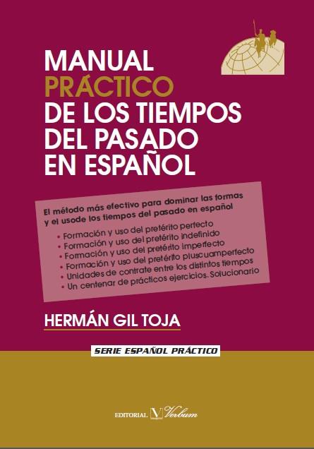 MANUAL PRACTICO D ELOS TIEMPOS DEL PASADO EN ESPAÑOL | 9788479624392 | GIL TOJA,HERMAN | Libreria Geli - Librería Online de Girona - Comprar libros en catalán y castellano