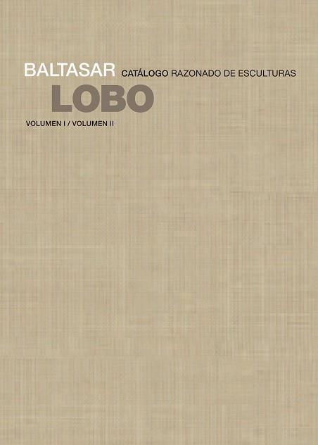 BALTASAR LOBO.CATALOGO RAZONADO DE ESCULTURAS | 9788418428098 | LOBO,BALTASAR | Libreria Geli - Librería Online de Girona - Comprar libros en catalán y castellano