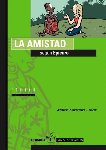 LA AMISTAD SEGUN EPICURO | 9788481316209 | LARRAURI,MAITE/MAX | Llibreria Geli - Llibreria Online de Girona - Comprar llibres en català i castellà